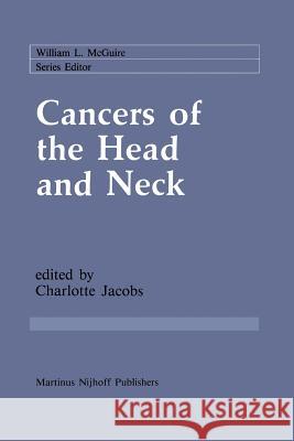 Cancers of the Head and Neck: Advances in Surgical Therapy, Radiation Therapy and Chemotherapy Jacobs, Charlotte 9781461292081