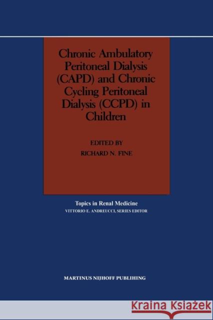 Chronic Ambulatory Peritoneal Dialysis (Capd) and Chronic Cycling Peritoneal Dialysis (Ccpd) in Children Fine, Richard N. 9781461292173 Springer