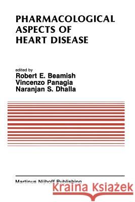 Pharmacological Aspects of Heart Disease: Proceedings of an International Symposium on Heart Metabolism in Health and Disease and the Third Annual Car Beamish, R. E. 9781461292227 Springer