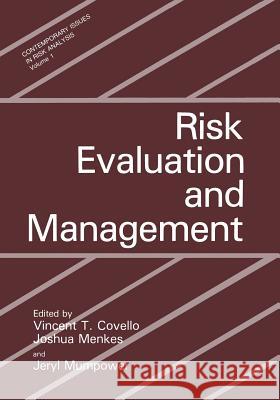 Risk Evaluation and Management V. T. Covello Joshua Menkes J. L. Mumpower 9781461292456 Springer