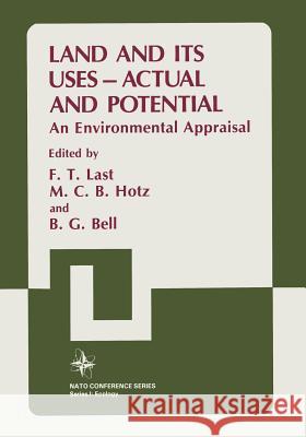 Land and Its Uses -- Actual and Potential: An Environmental Appraisal Last, F. T. 9781461292784 Springer