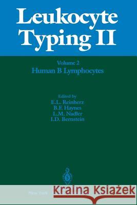 Leukocyte Typing II: Volume 2 Human B Lymphocytes Reinherz, Ellis L. 9781461293286 Springer