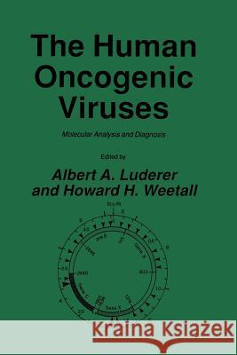 The Human Oncogenic Viruses: Molecular Analysis and Diagnosis Luderer, Albert A. 9781461293934 Humana Press