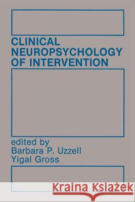 Clinical Neuropsychology of Intervention Barbara P Yigal Gross Barbara P. Uzzell 9781461294122 Springer