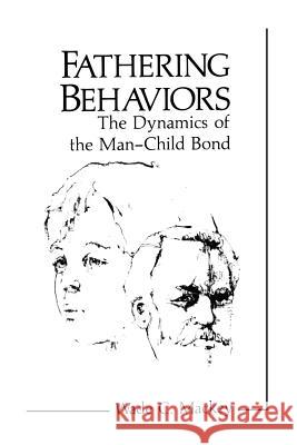 Fathering Behaviors: The Dynamics of the Man-Child Bond Mackey, Wade C. 9781461294764 Springer