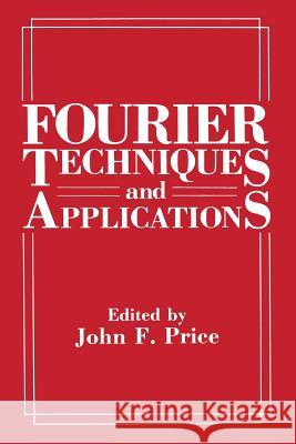 Fourier Techniques and Applications John F John F. Price 9781461295259 Springer