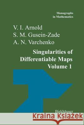 Singularities of Differentiable Maps: Volume I: The Classification of Critical Points Caustics and Wave Fronts Arnold, V. I. 9781461295891 Birkhauser