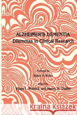 Alzheimer's Dementia: Dilemmas in Clinical Research Melnick, Vijaya L. 9781461295976 Humana Press