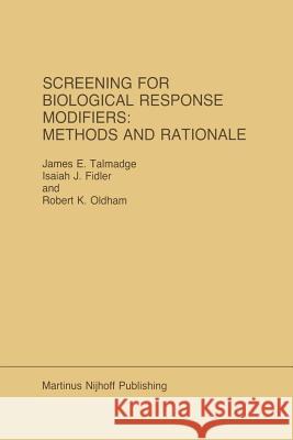 Screening for Biological Response Modifiers: Methods and Rationale James E Isaiah J R. K. Oldham 9781461296249 Springer
