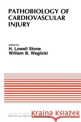 Pathobiology of Cardiovascular Injury: From the Proceedings of the Meeting of the American Section of the International Society for Heart Research (Is Stone, H. L. 9781461296393 Springer
