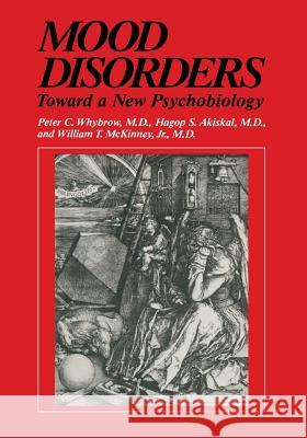 Mood Disorders: Toward a New Psychobiology Whybrow, Peter C. 9781461296928 Springer