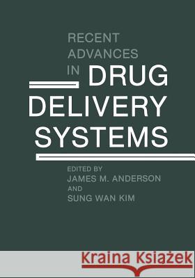 Recent Advances in Drug Delivery Systems James M Sung Wa James M. Anderson 9781461297000 Springer