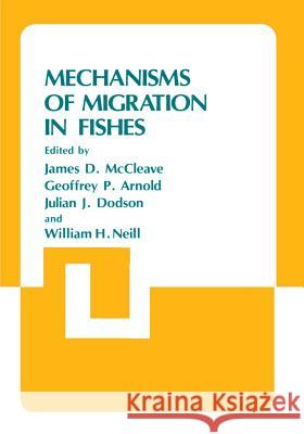 Mechanisms of Migration in Fishes James D James D. McCleave 9781461297086 Springer