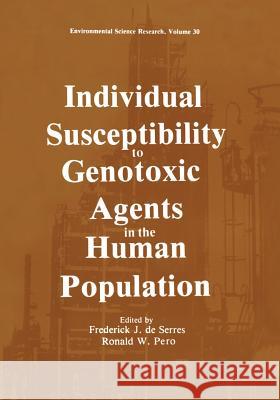 Individual Susceptibility to Genotoxic Agents in the Human Population Frederick J Ronald W William Sheridan 9781461297093 Springer