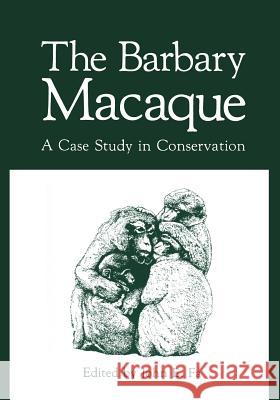 The Barbary Macaque: A Case Study in Conservation Fa, Julia E. 9781461297185 Springer