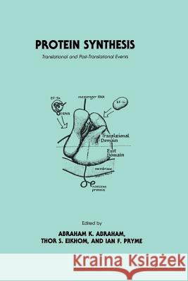 Protein Synthesis: Translational and Post-Translational Events Abraham, Abraham K. 9781461297802 Humana Press