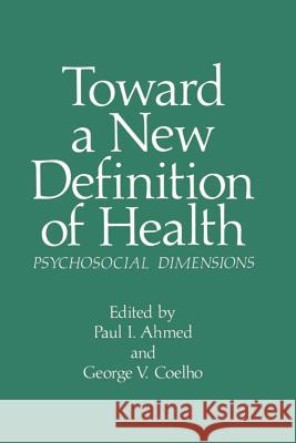 Toward a New Definition of Health: Psychosocial Dimensions Ahmed, P. I. 9781461329930 Springer