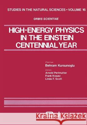 High-Energy Physics in the Einstein Centennial Year Arnold Perlmutter 9781461330264