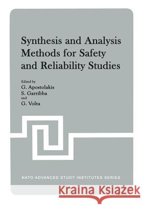 Synthesis and Analysis Methods for Safety and Reliability Studies G. Apostolakis S. Garribba G. Volta 9781461330387 Springer
