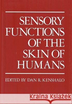 Sensory Functions of the Skin of Humans Dan R Dan R. Kenshalo 9781461330417 Springer
