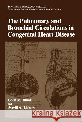 The Pulmonary and Bronchial Circulations in Congenital Heart Disease Colin M Colin M. Bloor 9781461330776 Springer