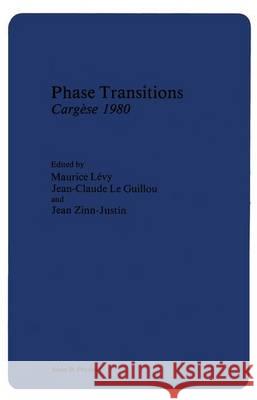 Phase Transitions Cargèse 1980 J. Levy Jean Zinn-Justin Maurice Levy 9781461333494