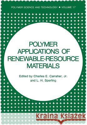 Polymer Applications of Renewable-Resource Materials Charles E., Jr. Carraher L. H. Sperling 9781461335054