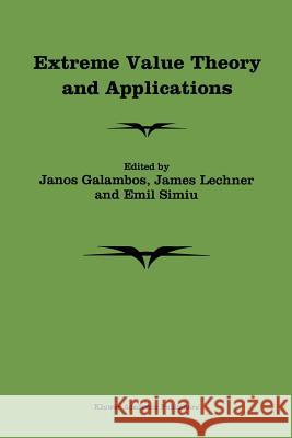 Extreme Value Theory and Applications: Proceedings of the Conference on Extreme Value Theory and Applications, Volume 1 Gaithersburg Maryland 1993 Galambos, J. 9781461336402 Springer