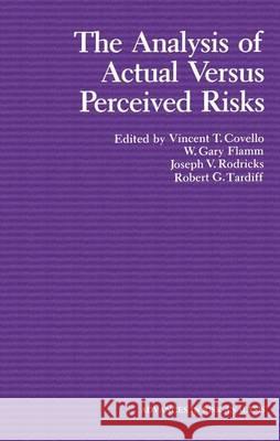 The Analysis of Actual Versus Perceived Risks V. T. Covello W. Gary Flamm Joseph V. Rodricks 9781461337621 Springer