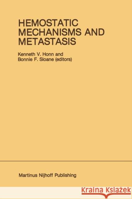 Hemostatic Mechanisms and Metastasis Kenneth V Bonnie F Kenneth V. Honn 9781461338338 Springer