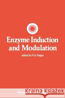 Enzyme Induction and Modulation V. a. Najjar 9781461338819 Springer