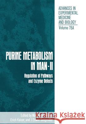 Purine Metabolism in Man--II: Regulation of Pathways and Enzyme Defects Muller, Mathias M. 9781461342250 Springer