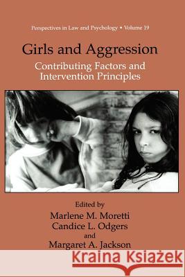 Girls and Aggression: Contributing Factors and Intervention Principles Moretti, Marlene M. 9781461347484 Springer