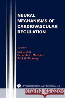 Neural Mechanisms of Cardiovascular Regulation Nae J Benedito H Paul M 9781461347767 Springer