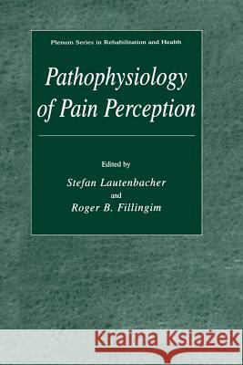 Pathophysiology of Pain Perception Stefan Lautenbacher Roger B Roger B. Fillingim 9781461347804