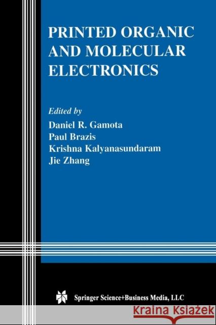 Printed Organic and Molecular Electronics Daniel R. Gamota Paul Brazis Krishna Kalyanasundaram 9781461347835 Springer