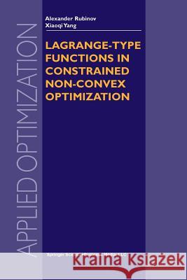 Lagrange-Type Functions in Constrained Non-Convex Optimization Rubinov, Alexander M. 9781461348214 Springer