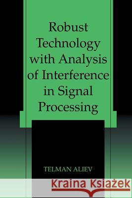 Robust Technology with Analysis of Interference in Signal Processing Telman Aliev 9781461349204 Springer