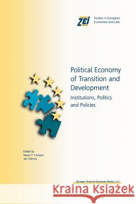 Political Economy of Transition and Development: Institutions, Politics and Policies Campos, Nauro F. 9781461350774 Springer