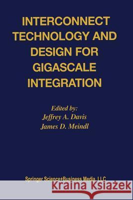 Interconnect Technology and Design for Gigascale Integration Jeffrey A James D 9781461350880 Springer