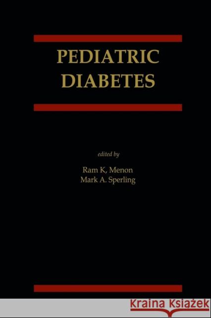 Pediatric Diabetes RAM K. Menon Mark A. Sperling Ram K 9781461351115 Springer