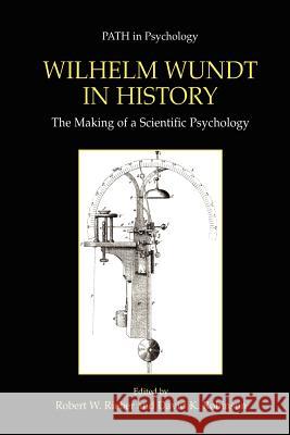 Wilhelm Wundt in History: The Making of a Scientific Psychology Rieber, Robert W. 9781461351849