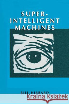 Super-Intelligent Machines Bill Hibbard 9781461352273 Springer