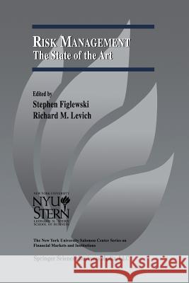 Risk Management: The State of the Art Stephen Figlewski Richard M. Levich Richard M 9781461352419 Springer