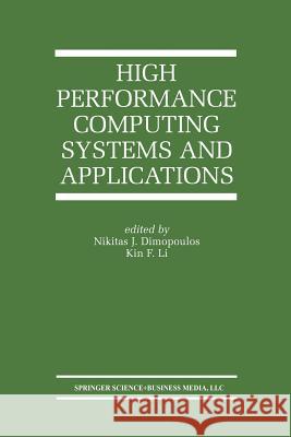 High Performance Computing Systems and Applications Nikitas J Kin F Nikitas J. Dimopoulos 9781461352693 Springer
