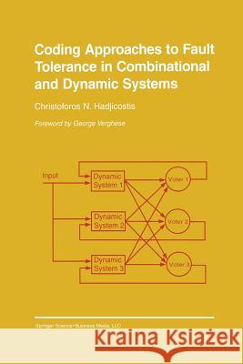 Coding Approaches to Fault Tolerance in Combinational and Dynamic Systems Christoforos N. Hadjicostis Christoforos N 9781461352716 Springer