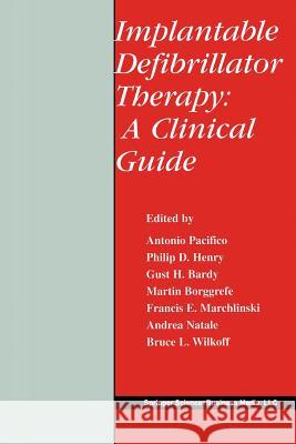 Implantable Defibrillator Therapy: A Clinical Guide Antonio Pacifico Philip D. Henry Gust H. Bardy 9781461353720 Springer