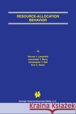 Resource-Allocation Behavior Harvey J. Langholtz Antoinette T. Marty Christopher T. Ball 9781461354086
