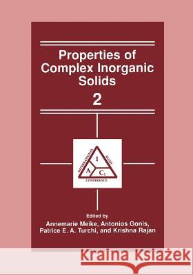 Properties of Complex Inorganic Solids 2 Annemarie Meike A. Gonis Patrice E. A. Turchi 9781461354406 Springer