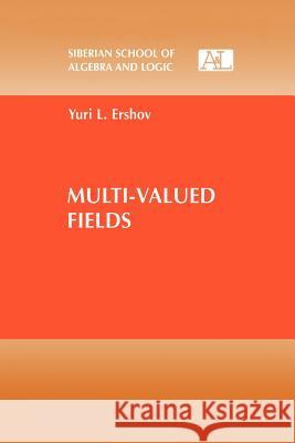 Multi-Valued Fields Yuri L. Ershov 9781461354895 Springer